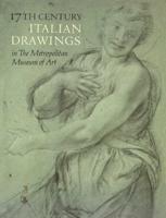 Seventeenth-Century Italian Drawings in The Metropolitan Museum of Art