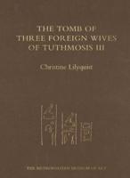 The Tomb of Three Foreign Wives of Tuthmosis III