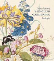 A Natural History of English Gardening, 1650-1800