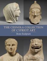 The Cesnola Collection of Cypriot Art