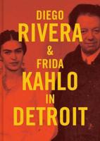 Diego Rivera & Frida Kahlo in Detroit
