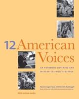 Twelve American Voices - An Authentic Listening & Integrated-Skills Textbook, With Online Media