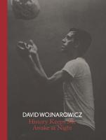 David Wojnarowicz - History Keeps Me Awake at Night