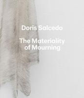 Doris Salcedo - The Materiality of Mourning