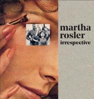 Martha Rosler - Irrespective