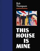 Bob Thompson - This House Is Mine
