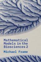 Mathematical Models in the Biosciences 2