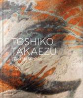 Toshiko Takaezu - Worlds Within