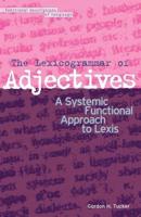 Lexicogrammar of Adjectives: A Systemic Functional Approach to Lexis