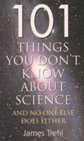 101 Things You Don't Know About Science