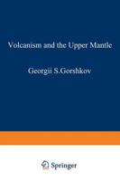 Volcanism and the Upper Mantle;