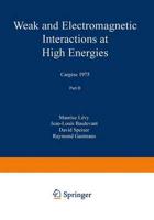 Weak and Electromagnetic Interactions at High Energies, Cargèse, 1975