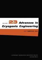 Advances in Cryogenic Engineering. Vol.23