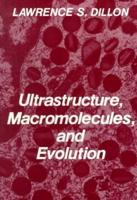Ultrastructure, Macromolecules and Evolution