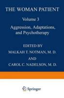 The Woman Patient. Vol.3 Aggression, Adaptations and Psychotherapy