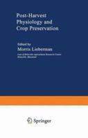 Post-Harvest Physiology and Crop Preservation