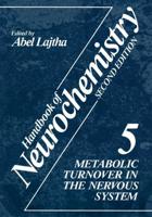 Handbook of Neurochemistry : Volume 5 Metabolic Turnover in the Nervous System