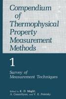 Compendium of Thermophysical Property Measurement Methods. Vol.1 Survey of Measurement Techniques