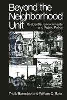 Beyond the Neighborhood Unit : Residential Environments and Public Policy