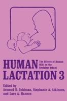 Human Lactation 3 : The Effects of Human Milk on the Recipient Infant
