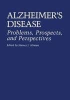 Alzheimer's Disease: Problems, Prospects and Perspectives