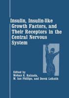 Insulin, Insulin-Like Growth Factors and Their Receptors in the Central Nervous System
