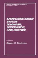 Knowledged-Based System Diagnosis, Supervision and Control
