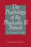 The Psychology of the Physically Ill Patient : A Clinician's Guide