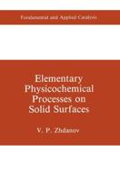 Elementary Physicochemical Processes on Soild Surfaces