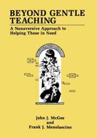 Beyond Gentle Teaching : A Nonaversive Approach to Helping Those in Need