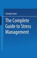 The Complete Guide to Stress Management