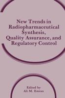 New Trends in Radiopharmaceutical Synthesis Quality Assurance, and Regulatory Control