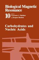 Biological Magnetic Resonance. Vol 10 Carbohydrates and Nucleic Acids