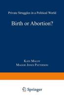 Birth or Abortion?: Private Struggles in a Political World