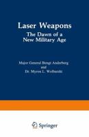 Laser Weapons: The Dawn of a New Military Age