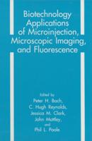 Biotechnology Applications of Microinjection, Microscopic Imaging, and Fluorescence