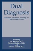 Dual Diagnosis : Evaluation, Treatment, Training, and Program Development