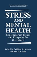 Stress and Mental Health : Contemporary Issues and Prospects for the Future