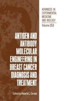 Antigen and Antibody Molecular Engineering in Breast Cancer Diagnosis and Treatment