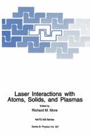 Laser Interactions With Atoms, Solids, and Plasmas