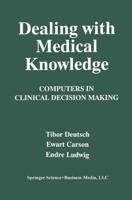 Dealing with Medical Knowledge : Computers in Clinical Decision Making