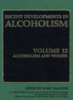 Recent Developments in Alcoholism. Vol.12 Alcoholism and Women