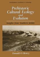 Prehistoric Cultural Ecology and Evolution : Insights from Southern Jordan