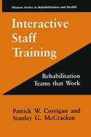 Interactive Staff Training : Rehabilitation Teams that Work
