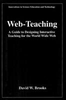 Web-Teaching : A Guide to Designing Interactive Teaching for the World Wide Web