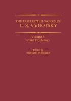 The Collected Works of L.S. Vygotsky. Vol.5 Child Psychology