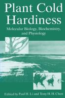 Plant Cold Hardiness : Molecular Biology, Biochemistry, and Physiology