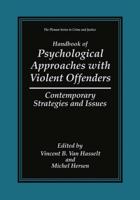 Handbook of Psychological Approaches With Violent Offenders