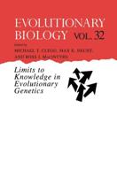 Evolutionary Biology. Vol.32 Limits to Knowledge in Evolutionary Genetics