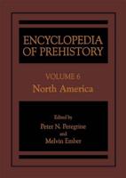 Encyclopedia of Prehistory. Vol. 6 North America